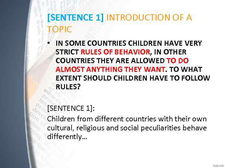 [SENTENCE 1] INTRODUCTION OF A TOPIC • IN SOME COUNTRIES CHILDREN HAVE VERY STRICT