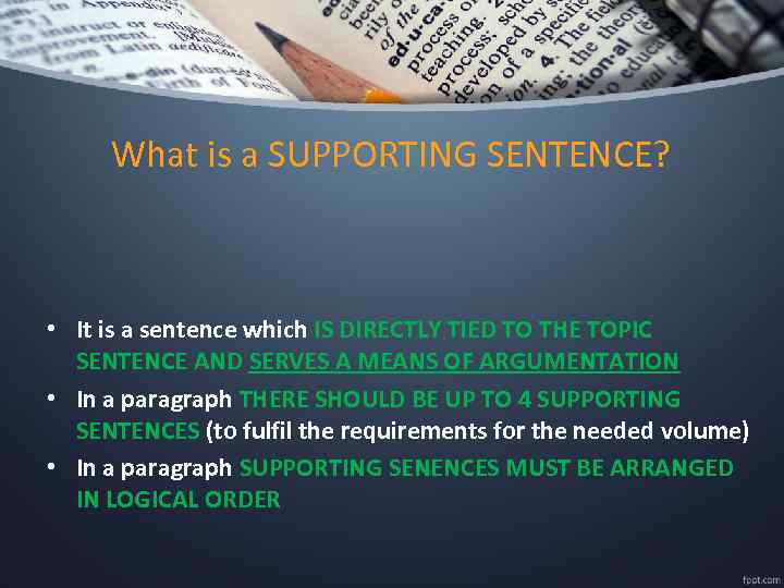 What is a SUPPORTING SENTENCE? • It is a sentence which IS DIRECTLY TIED