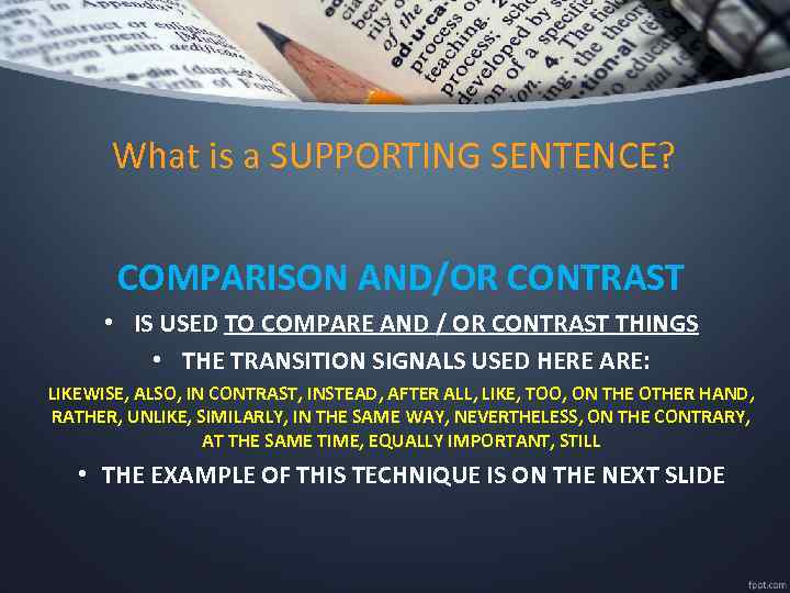 What is a SUPPORTING SENTENCE? COMPARISON AND/OR CONTRAST • IS USED TO COMPARE AND