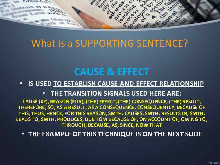 What is a SUPPORTING SENTENCE? CAUSE & EFFECT • IS USED TO ESTABLISH CAUSE-AND-EFFECT