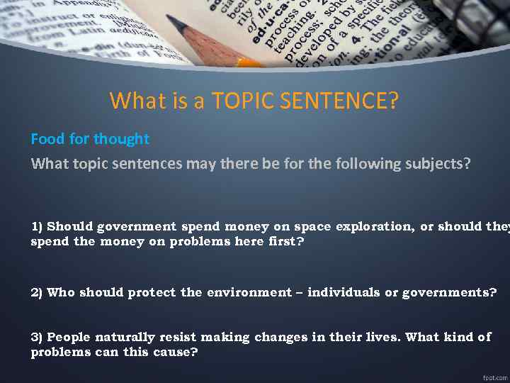 What is a TOPIC SENTENCE? Food for thought What topic sentences may there be