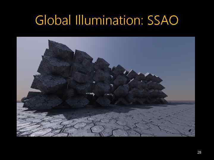 Global Illumination: SSAO 29 