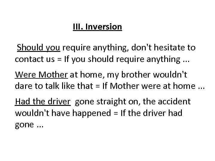 III. Inversion Should you require anything, don't hesitate to contact us = If you