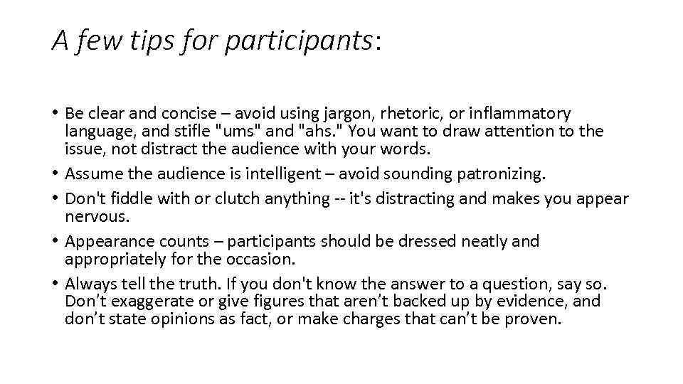 A few tips for participants: • Be clear and concise – avoid using jargon,