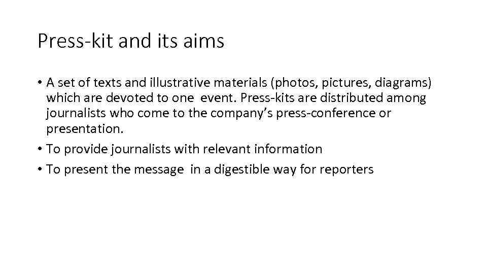Press-kit and its aims • A set of texts and illustrative materials (photos, pictures,