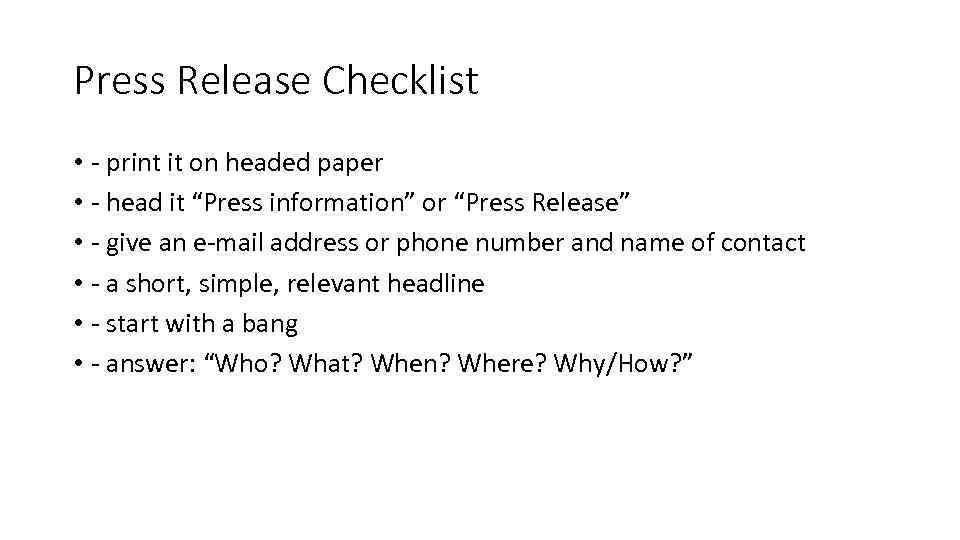 Press Release Checklist • - print it on headed paper • - head it