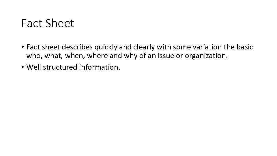 Fact Sheet • Fact sheet describes quickly and clearly with some variation the basic