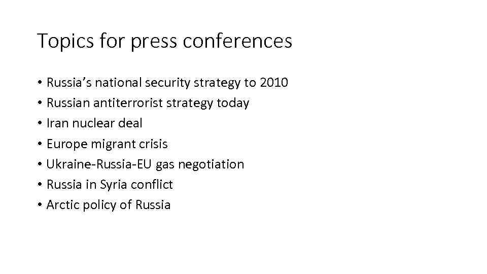 Topics for press conferences • Russia’s national security strategy to 2010 • Russian antiterrorist