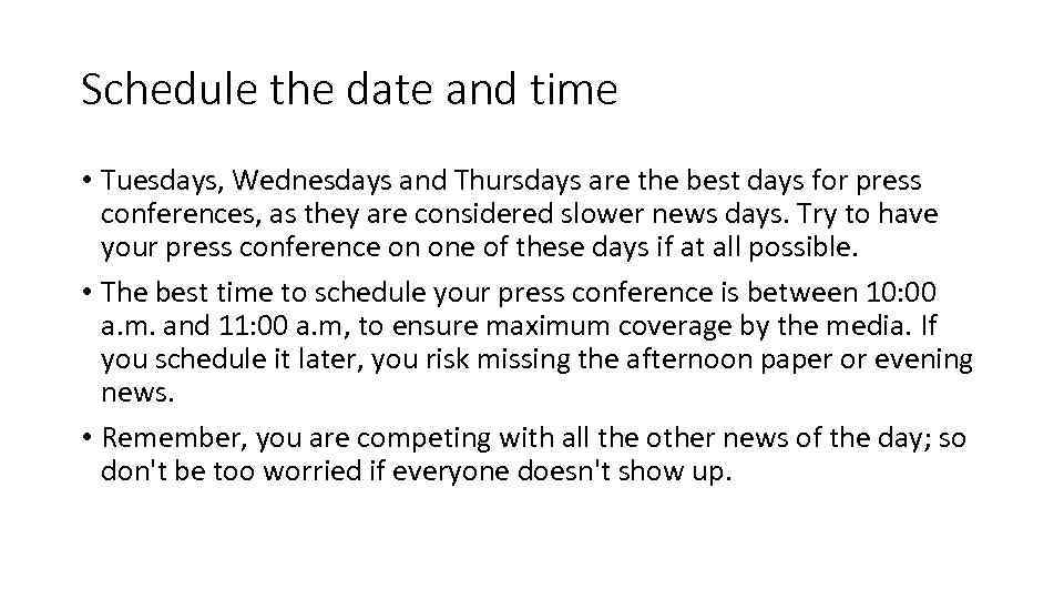 Schedule the date and time • Tuesdays, Wednesdays and Thursdays are the best days