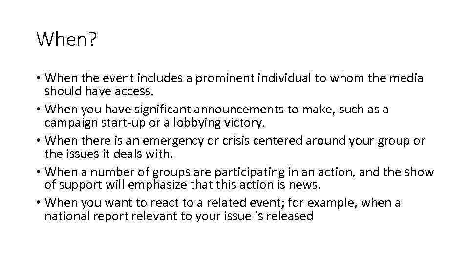 When? • When the event includes a prominent individual to whom the media should