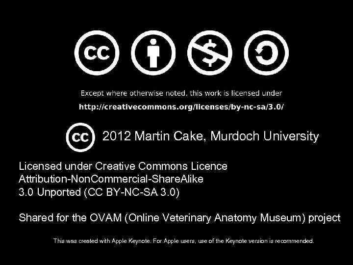 2012 Martin Cake, Murdoch University Licensed under Creative Commons Licence Attribution-Non. Commercial-Share. Alike 3.