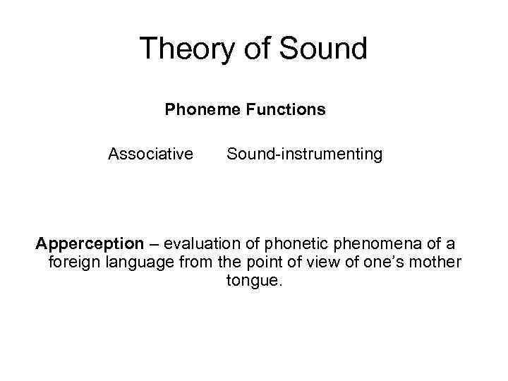 Theory of Sound Phoneme Functions Associative Sound-instrumenting Apperception – evaluation of phonetic phenomena of