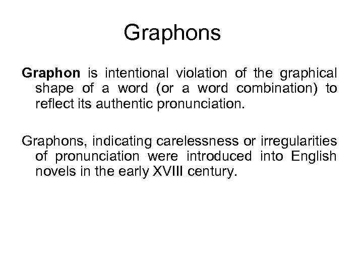 Graphons Graphon is intentional violation of the graphical shape of a word (or a