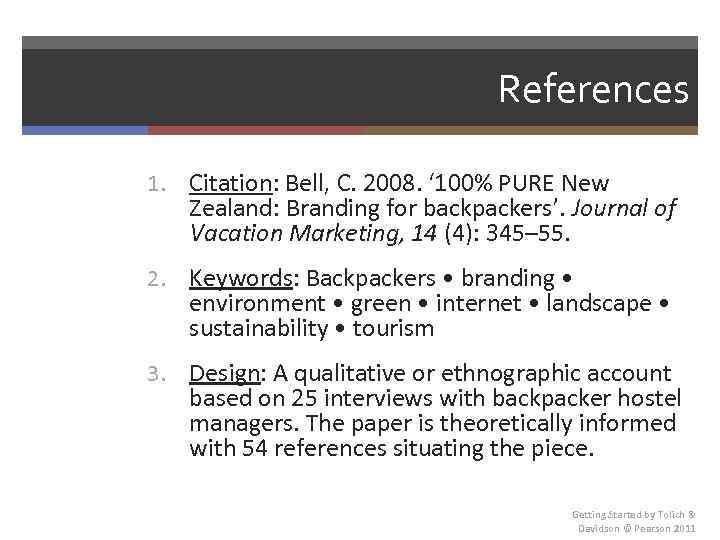 References 1. Citation: Bell, C. 2008. ‘ 100% PURE New Zealand: Branding for backpackers’.