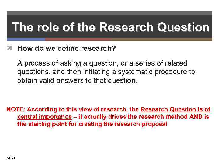 The role of the Research Question How do we define research? A process of