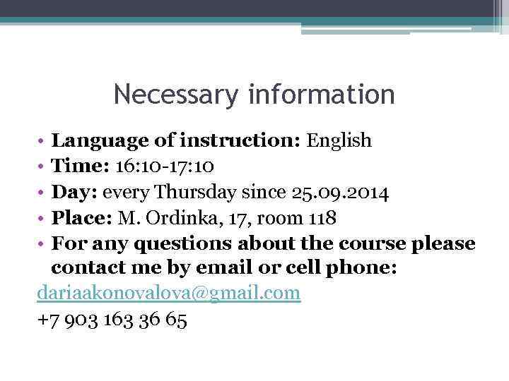 Necessary information • • • Language of instruction: English Time: 16: 10 -17: 10