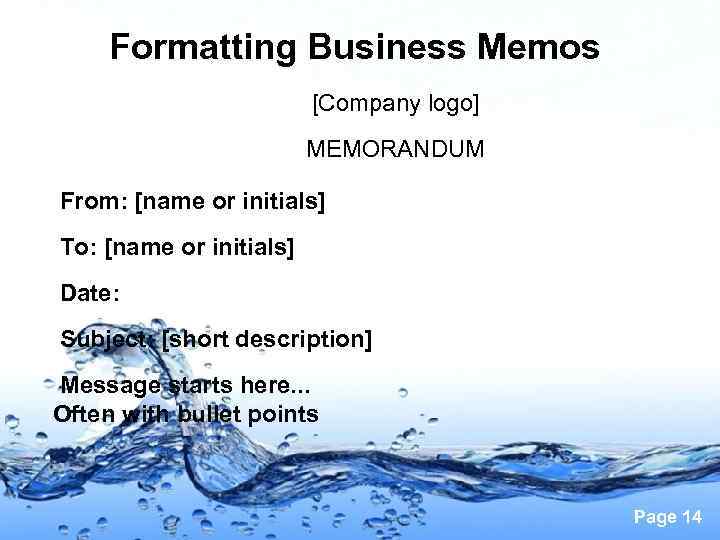 Formatting Business Memos [Company logo] MEMORANDUM From: [name or initials] To: [name or initials]