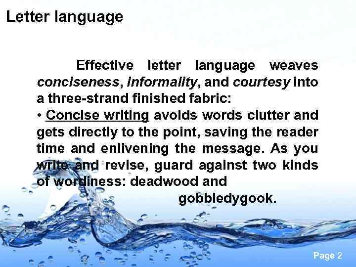 Letter language Effective letter language weaves conciseness, informality, and courtesy into a three-strand finished
