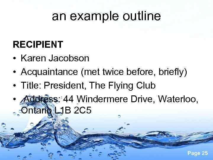 an example outline RECIPIENT • Karen Jacobson • Acquaintance (met twice before, briefly) •