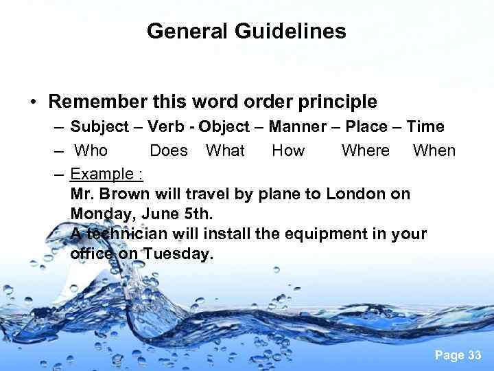 General Guidelines • Remember this word order principle – Subject – Verb - Object