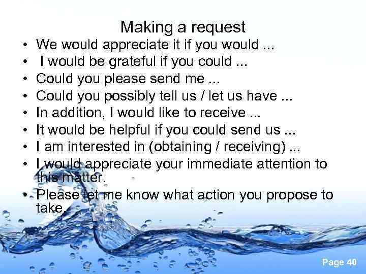  • • Making a request We would appreciate it if you would. .