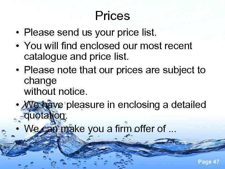 Prices • Please send us your price list. • You will find enclosed our