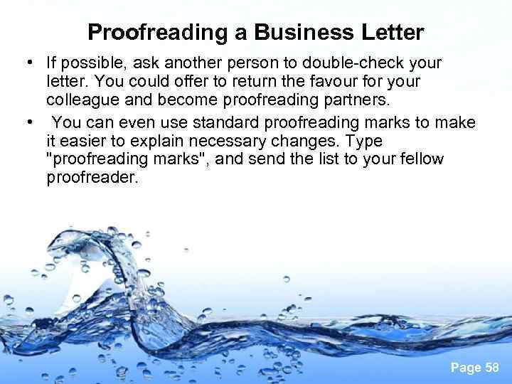 Proofreading a Business Letter • If possible, ask another person to double-check your letter.