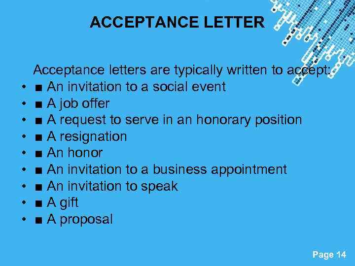 ACCEPTANCE LETTER • • • Acceptance letters are typically written to accept: ■ An