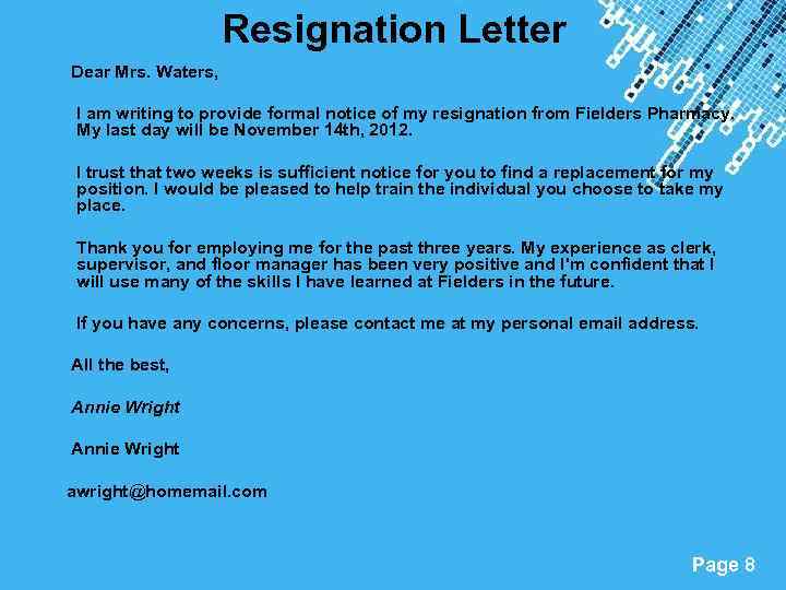 Resignation Letter Dear Mrs. Waters, I am writing to provide formal notice of my