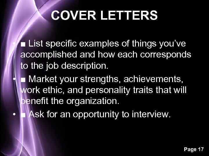 COVER LETTERS • ■ List specific examples of things you’ve accomplished and how each
