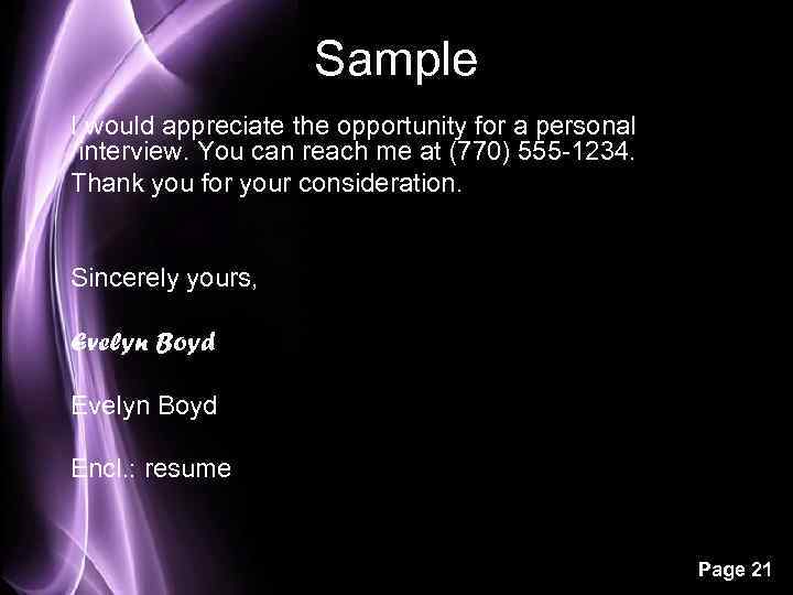 Sample I would appreciate the opportunity for a personal interview. You can reach me