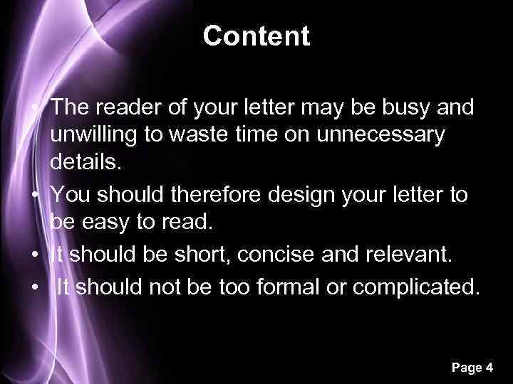 Content • The reader of your letter may be busy and unwilling to waste