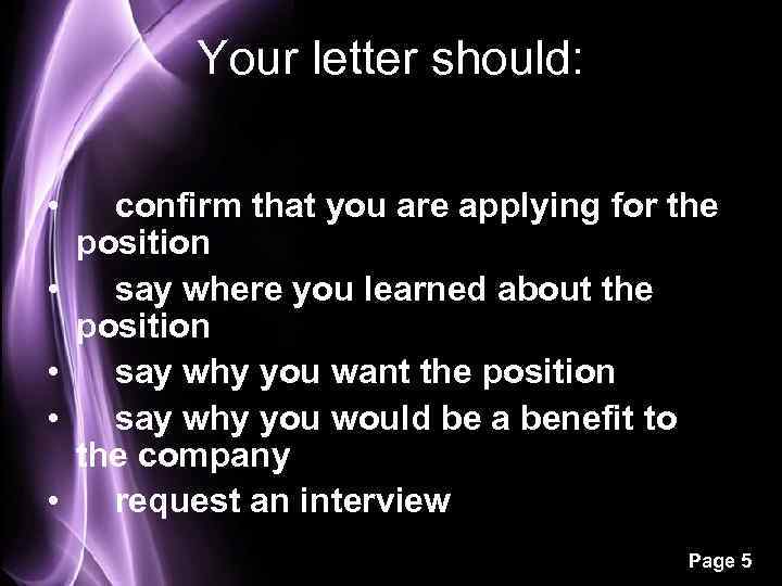 Your letter should: • confirm that you are applying for the position • say