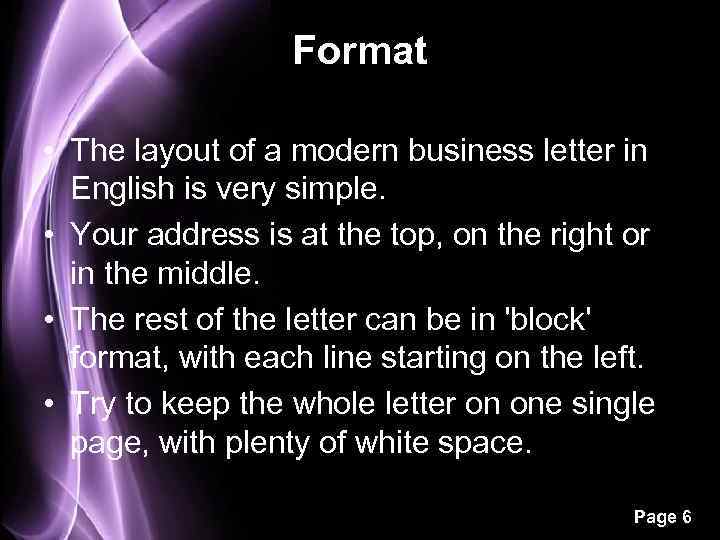 Format • The layout of a modern business letter in English is very simple.