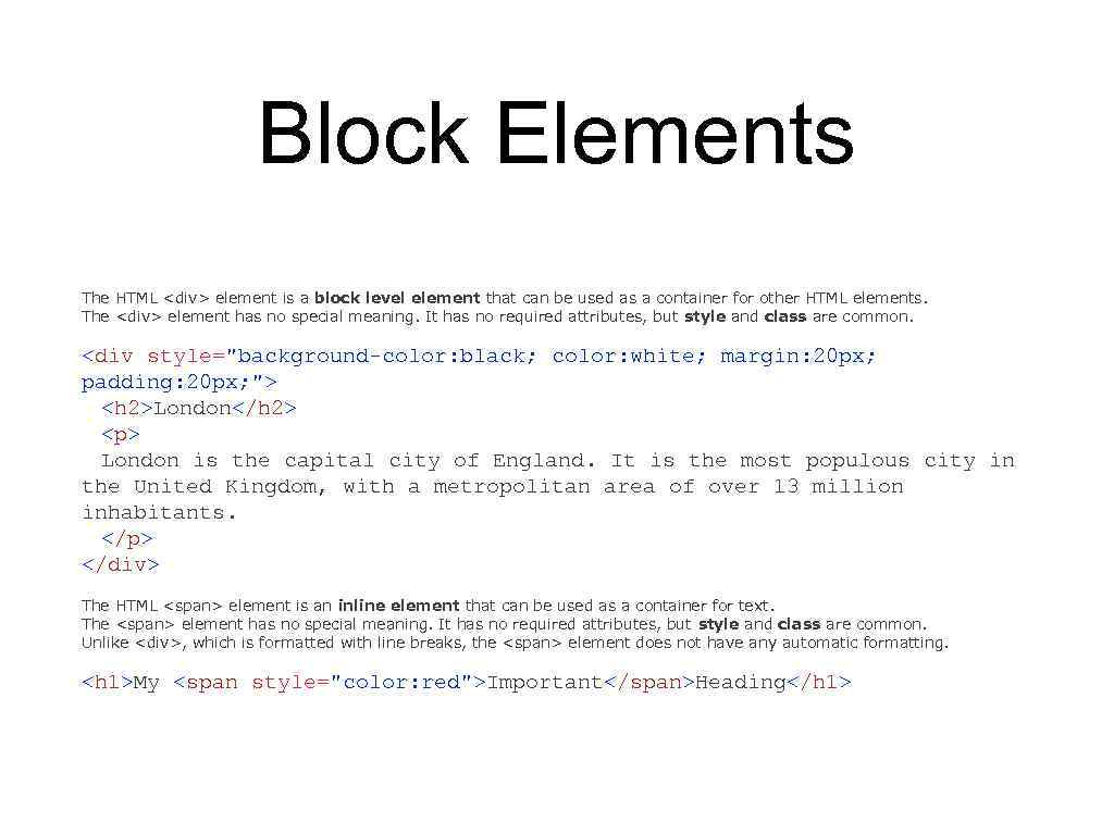 Block Elements The HTML <div> element is a block level element that can be