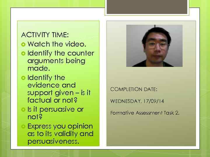 ACTIVITY TIME: Watch the video. Identify the counter arguments being made. Identify the evidence