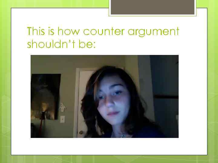 This is how counter argument shouldn’t be: 