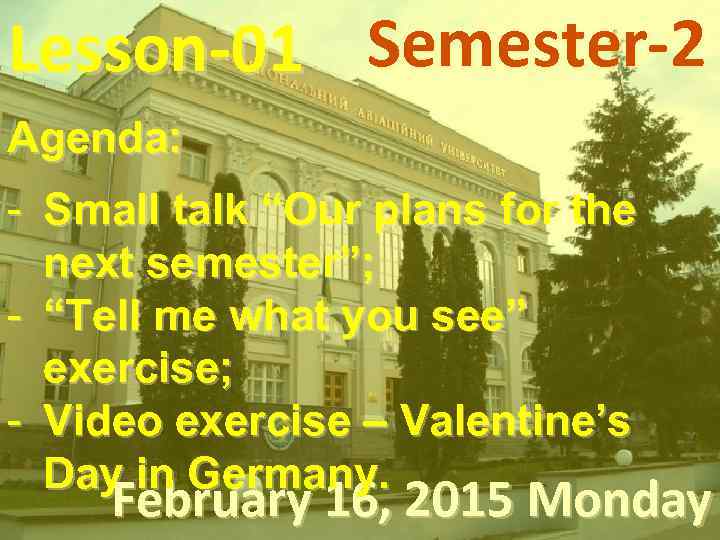 Lesson-01 Semester-2 Agenda: - Small talk “Our plans for the next semester”; - “Tell