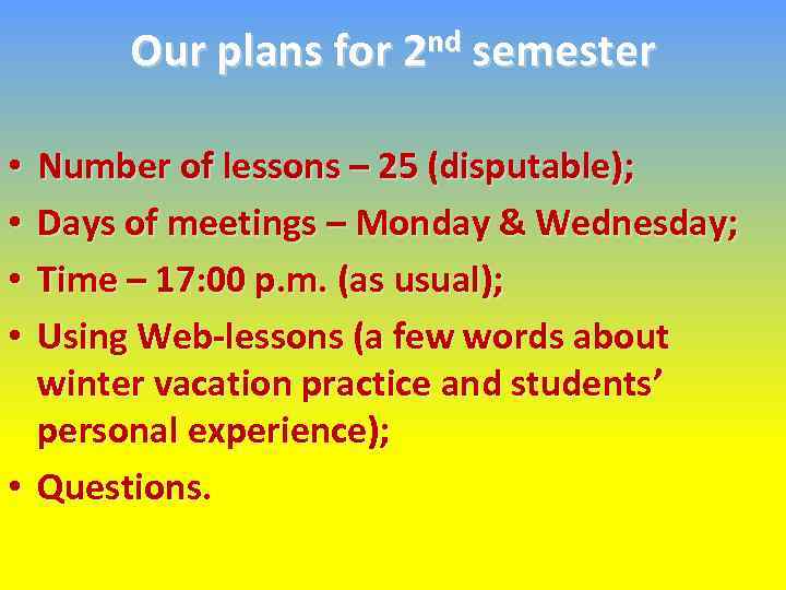 Our plans for 2 nd semester Number of lessons – 25 (disputable); Days of