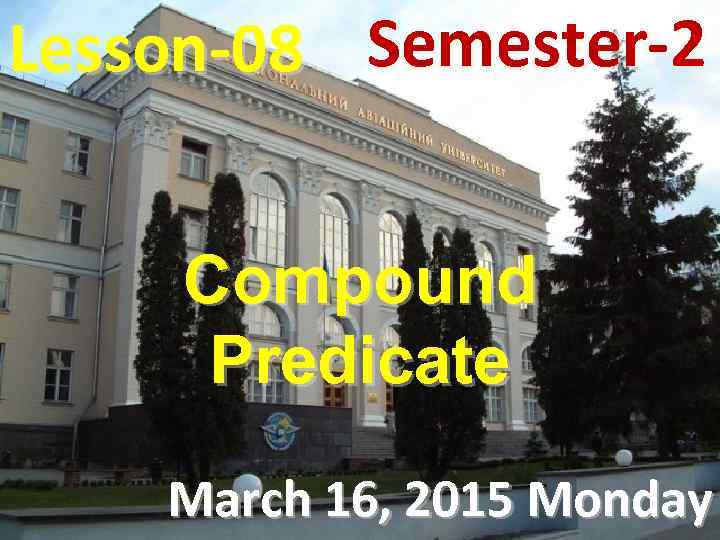 Lesson-08 Semester-2 Compound Predicate March 16, 2015 Monday 