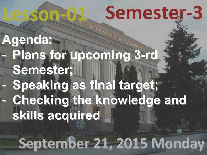 Lesson-01 Semester-3 Agenda: - Plans for upcoming 3 -rd Semester; - Speaking as final