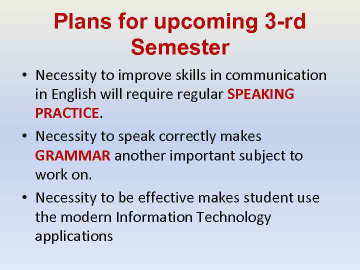 Plans for upcoming 3 -rd Semester • Necessity to improve skills in communication in