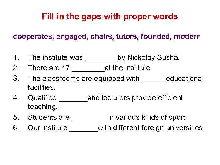Fill in the gaps with proper words cooperates, engaged, chairs, tutors, founded, modern 1.