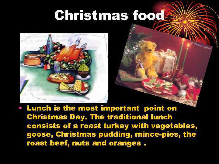 Christmas food • Lunch is the most important point on Christmas Day. The traditional