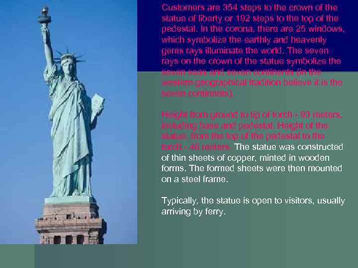 Customers are 354 steps to the crown of the statue of liberty or 192