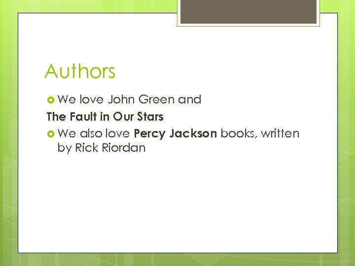 Authors We love John Green and The Fault in Our Stars We also love