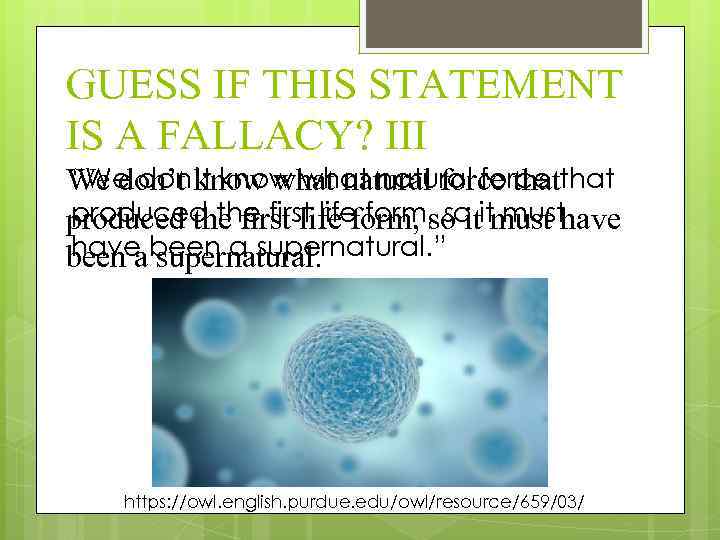 GUESS IF THIS STATEMENT IS A FALLACY? III “We don’t know what natural force