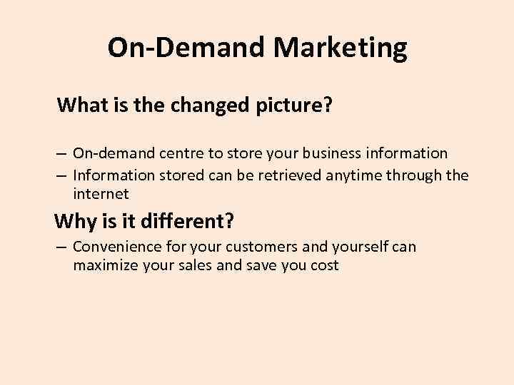 On-Demand Marketing What is the changed picture? – On-demand centre to store your business
