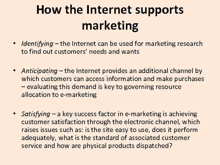 How the Internet supports marketing • Identifying – the Internet can be used for