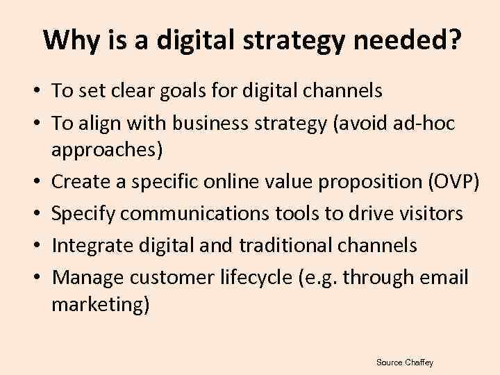 Why is a digital strategy needed? • To set clear goals for digital channels